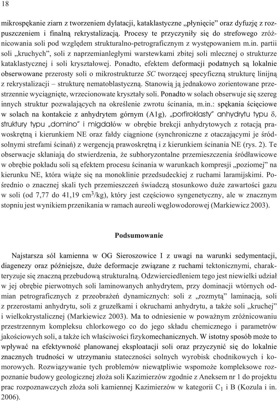 partii soli kruchych, soli z naprzemianleg³ymi warstewkami zbitej soli mlecznej o strukturze kataklastycznej i soli kryszta³owej.