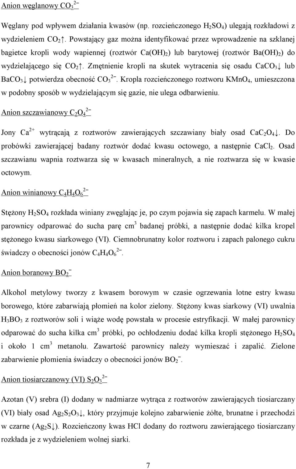 Zmętnienie kropli na skutek wytracenia się osadu CaCO 3 lub BaCO 3 potwierdza obecność CO 32ˉ.