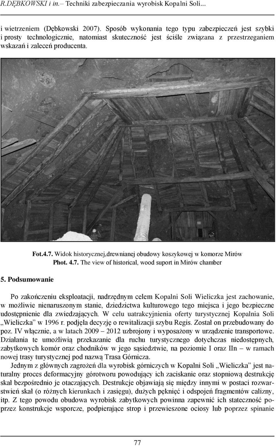 Widok historycznej,drewnianej obudowy koszykowej w komorze Mirów Phot. 4.7.