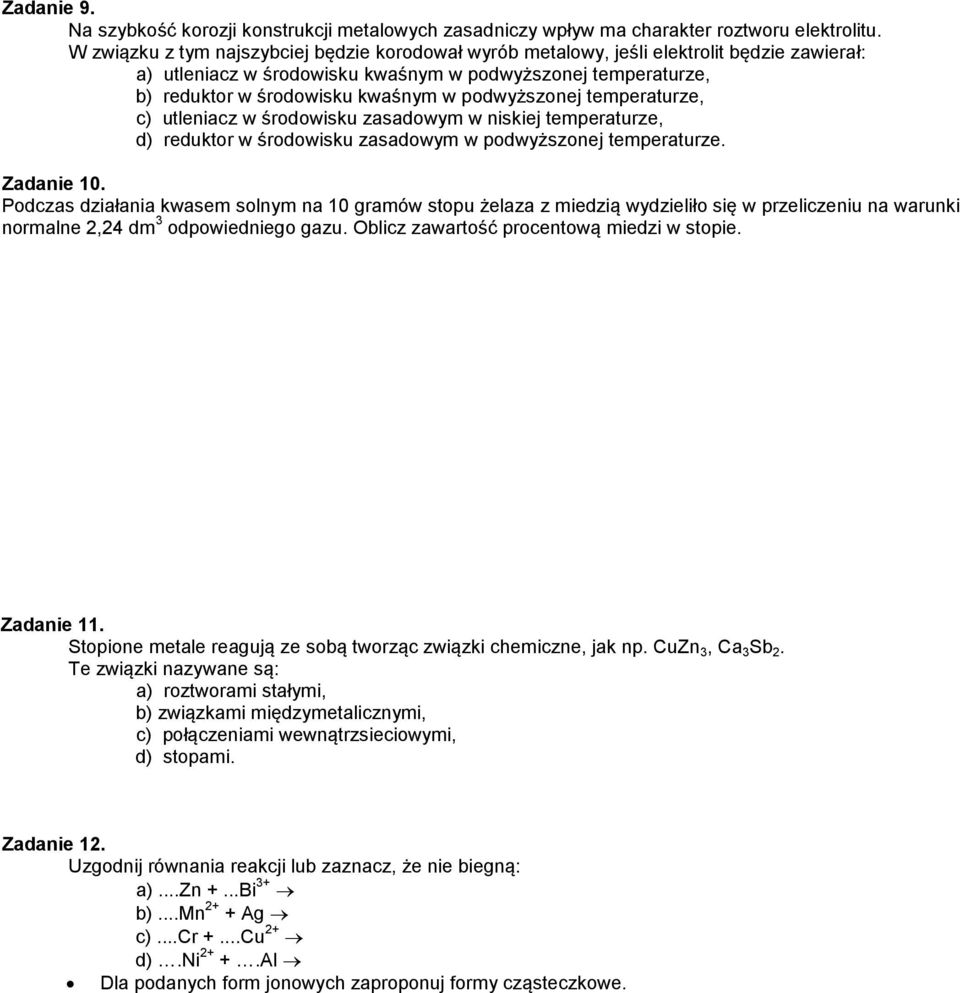 podwyższonej temperaturze, c) utleniacz w środowisku zasadowym w niskiej temperaturze, d) reduktor w środowisku zasadowym w podwyższonej temperaturze. Zadanie 10.
