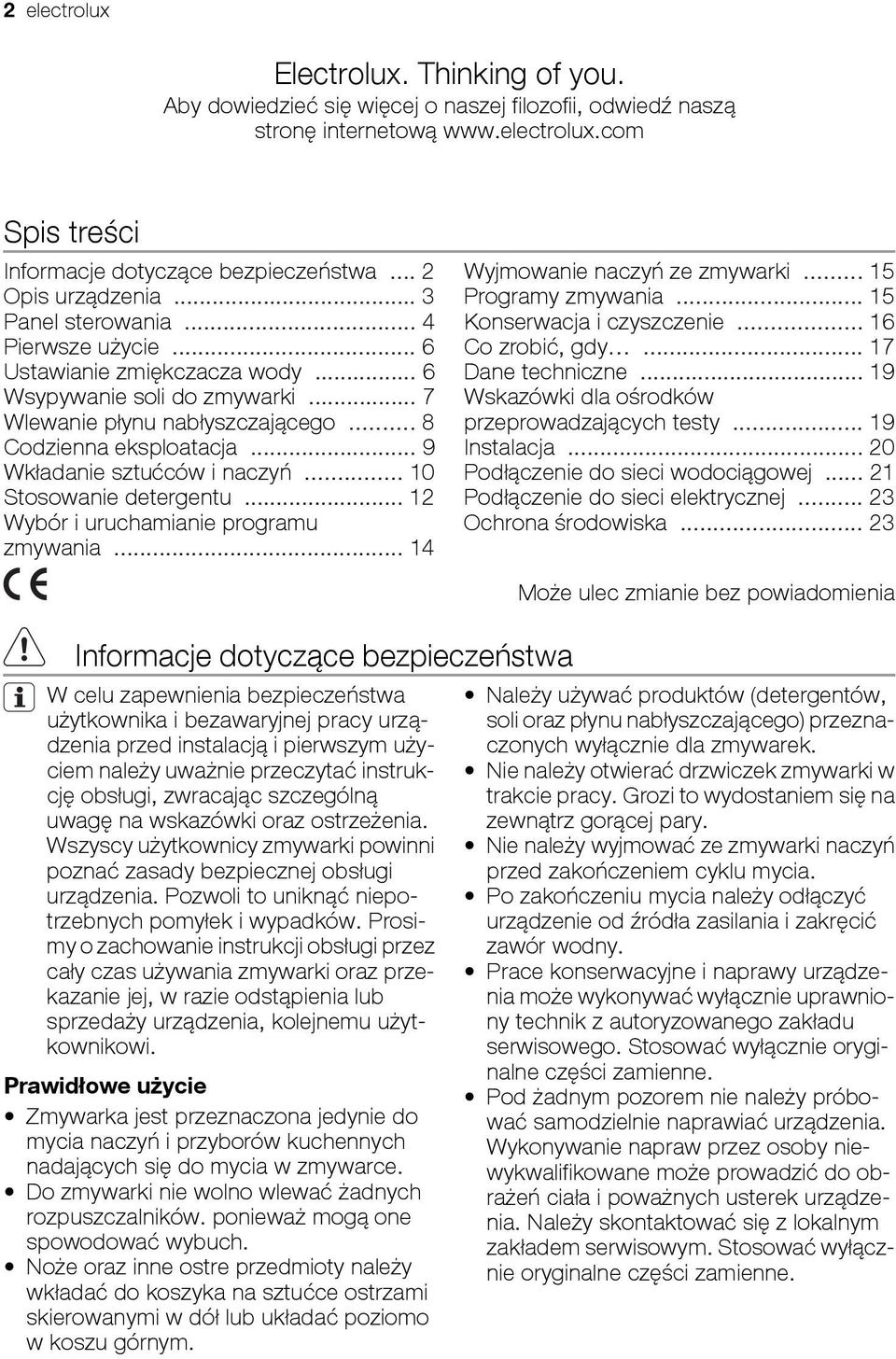 .. 9 Wkładanie sztućców i naczyń... 10 Stosowanie detergentu... 12 Wybór i uruchamianie programu zmywania... 14 Wyjmowanie naczyń ze zmywarki... 15 Programy zmywania... 15 Konserwacja i czyszczenie.