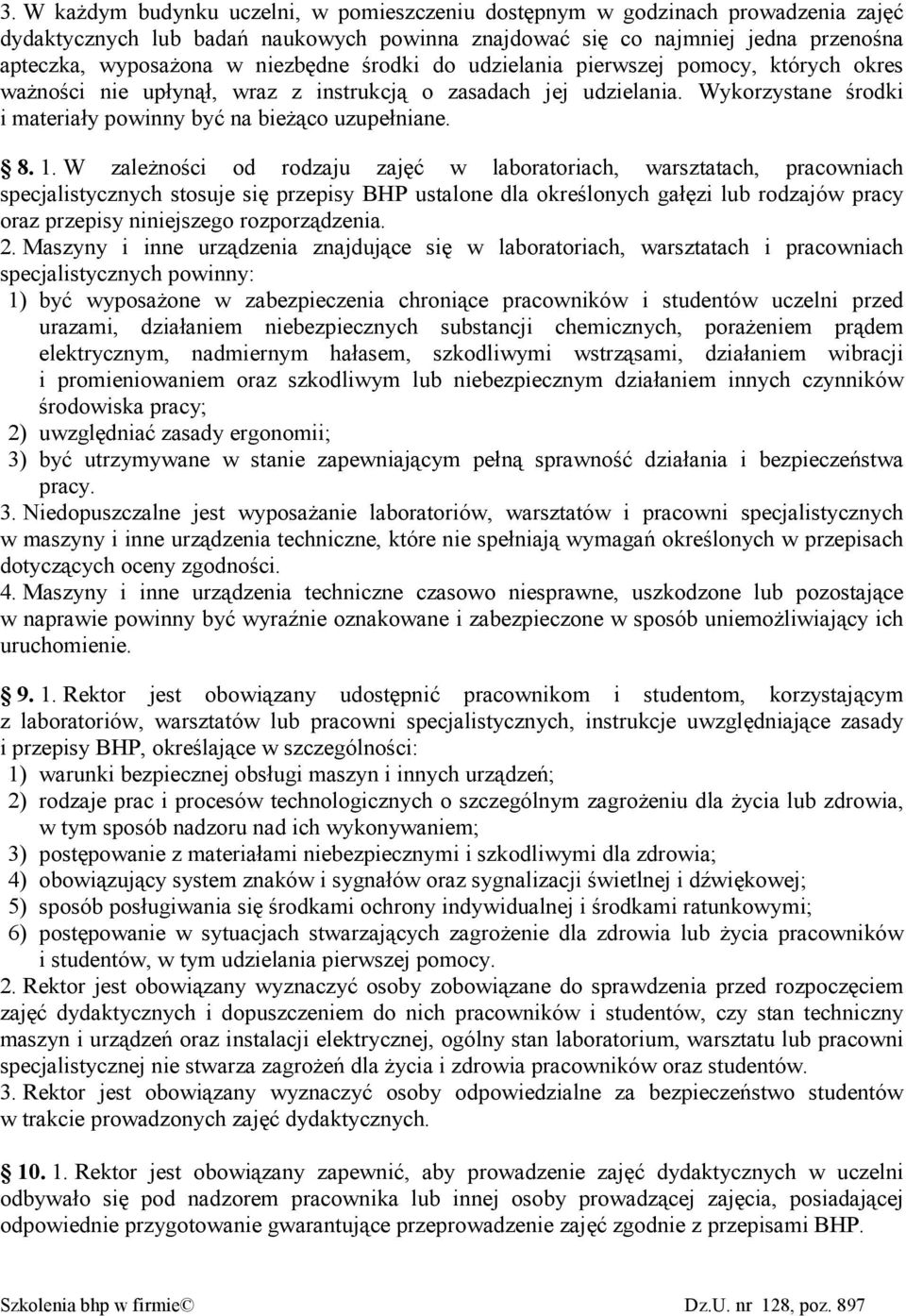 1. W zaleŝności od rodzaju zajęć w laboratoriach, warsztatach, pracowniach specjalistycznych stosuje się przepisy BHP ustalone dla określonych gałęzi lub rodzajów pracy oraz przepisy niniejszego