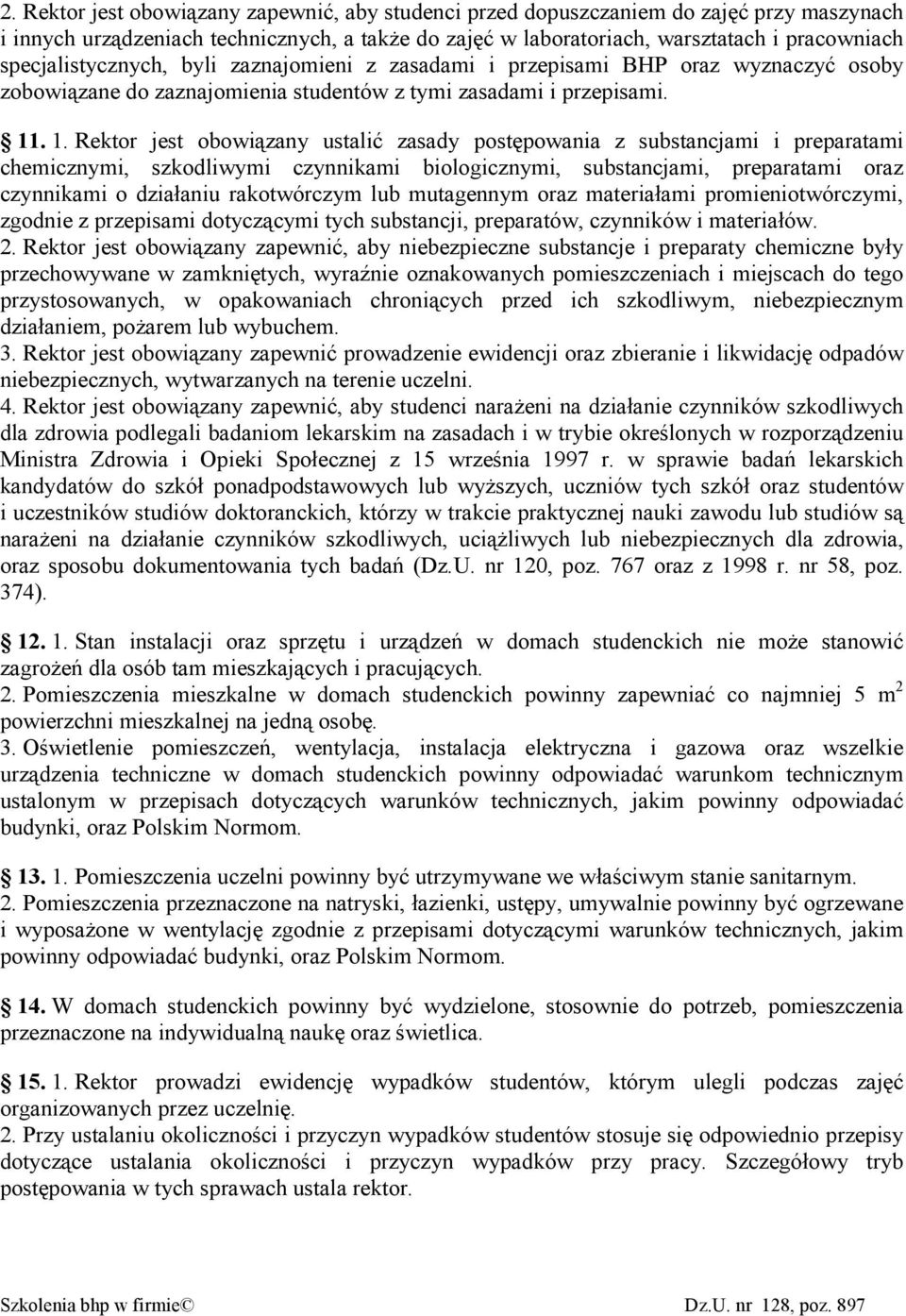 . 1. Rektor jest obowiązany ustalić zasady postępowania z substancjami i preparatami chemicznymi, szkodliwymi czynnikami biologicznymi, substancjami, preparatami oraz czynnikami o działaniu