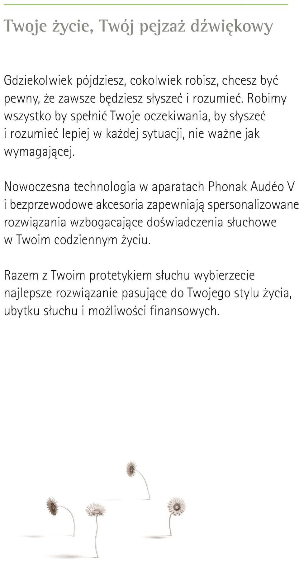 Nowoczesna technologia w aparatach Phonak Audéo V i bezprzewodowe akcesoria zapewniają spersonalizowane rozwiązania wzbogacające doświadczenia
