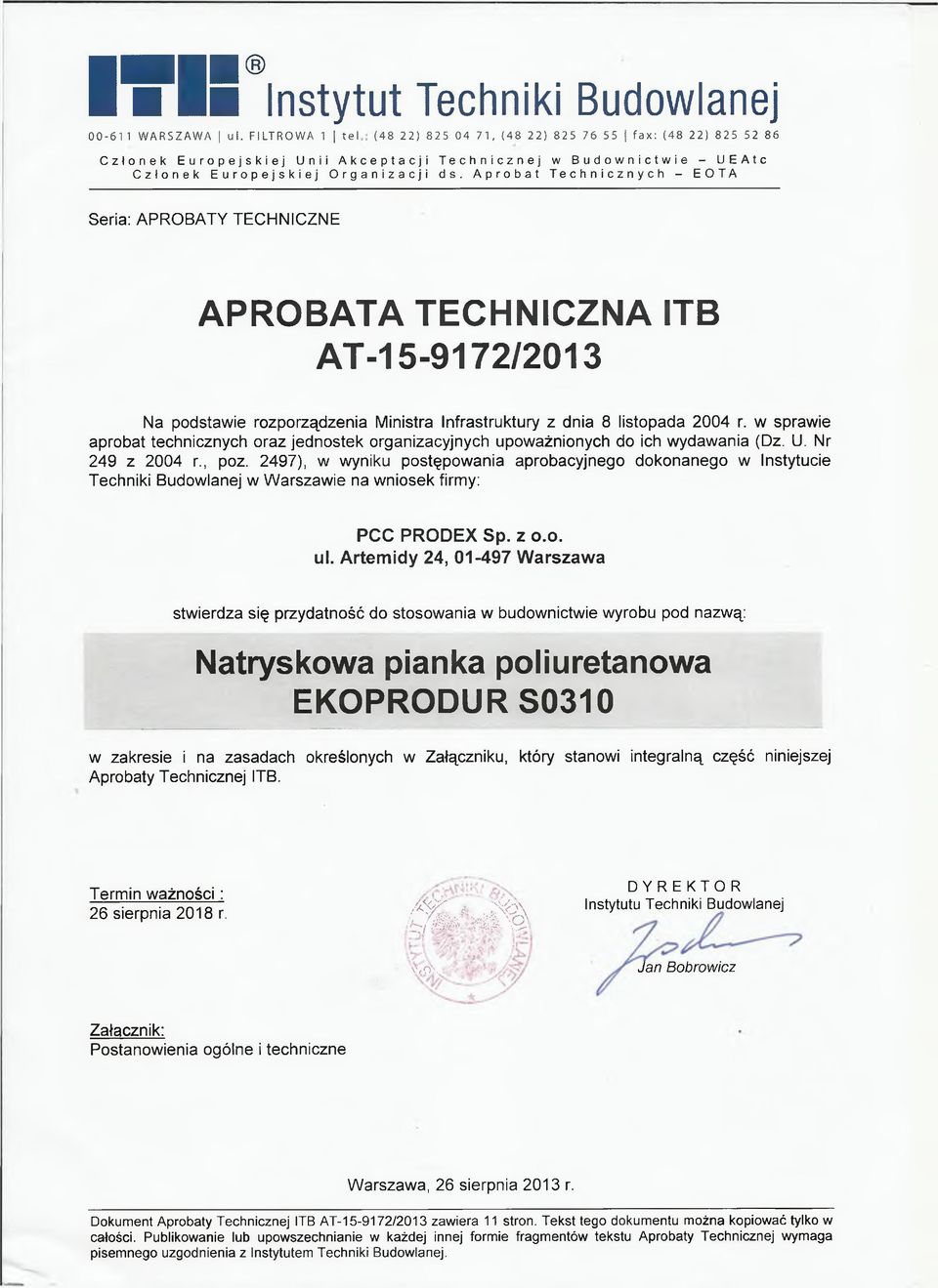 Aprobat Technicznych - EOTA Seria: APROBATY TECHNICZNE APROBATA TECHNICZNA ITB AT-15-9172/2013 Na podstawie rozporządzenia Ministra Infrastruktury z dnia 8 listopada 2004 r.