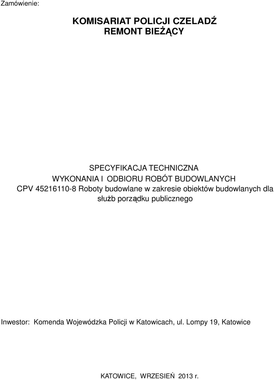 zakresie obiektów budowlanych dla służb porządku publicznego Inwestor: