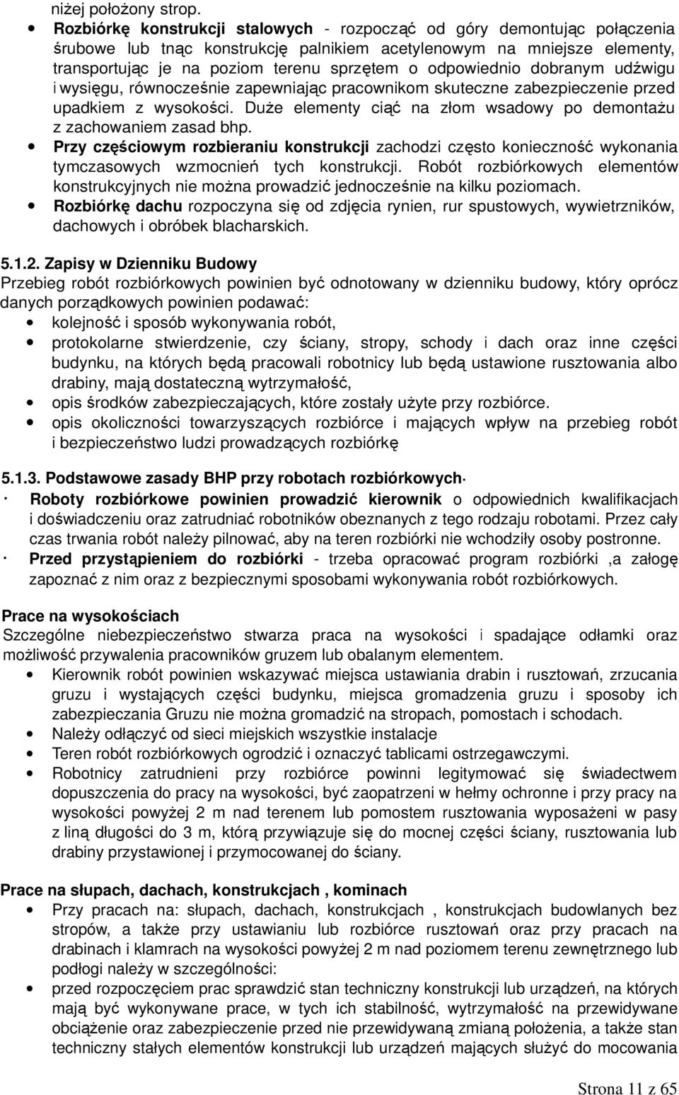 odpowiednio dobranym udźwigu i wysięgu, równocześnie zapewniając pracownikom skuteczne zabezpieczenie przed upadkiem z wysokości.
