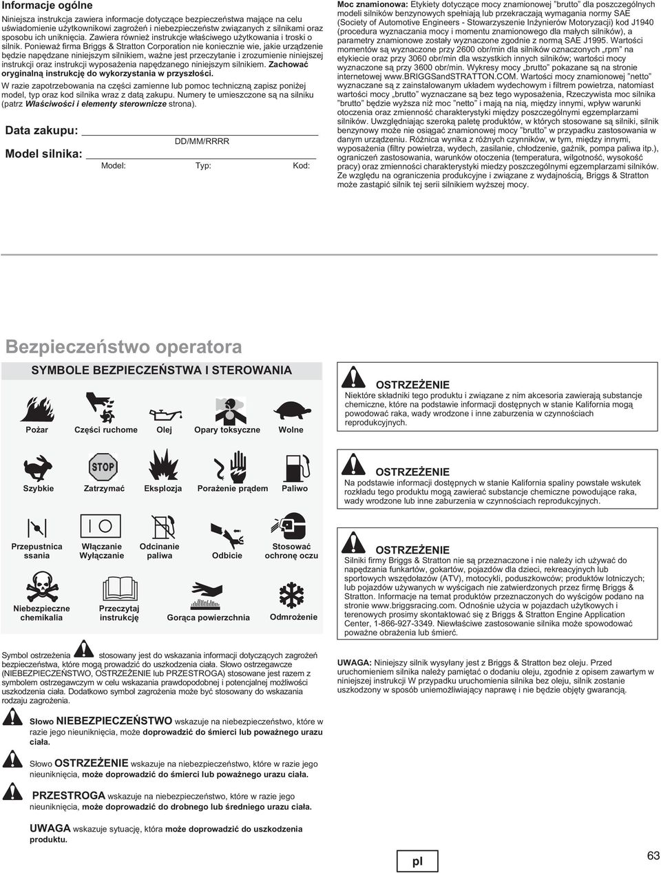 Poniewa firma riggs & Stratton orporation nie koniecznie wie, jakie urz¹dzenie bêdzie napêdzane niniejszym silnikiem, wa ne jest przeczytanie i zrozumienie niniejszej instrukcji oraz instrukcji