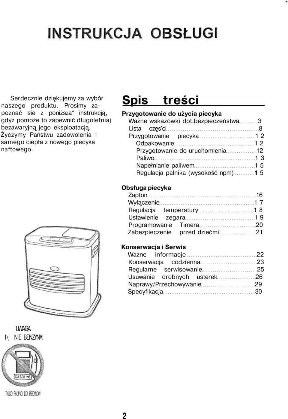 bezpieczeństwa 3 Lista częs'ci 8 Przygotowanie piecyka 1 2 Odpakowanie 1 2 Przygotowanie do uruchomienia 12 Paliwo 1 3 Napełnianie paliwem 1 5 Regulacja palnika (wysokość npm) 1 5 Obsługa piecyka