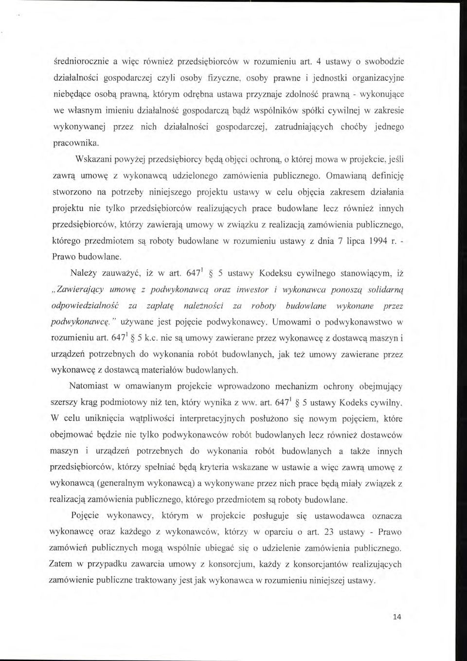 własnym imieniu działalność gospodarczą bądź wspólników spółki cywilnej w zakresie wykonywanej przez nich działalności gospodarczej, zatrudniających choćby jednego pracownika.