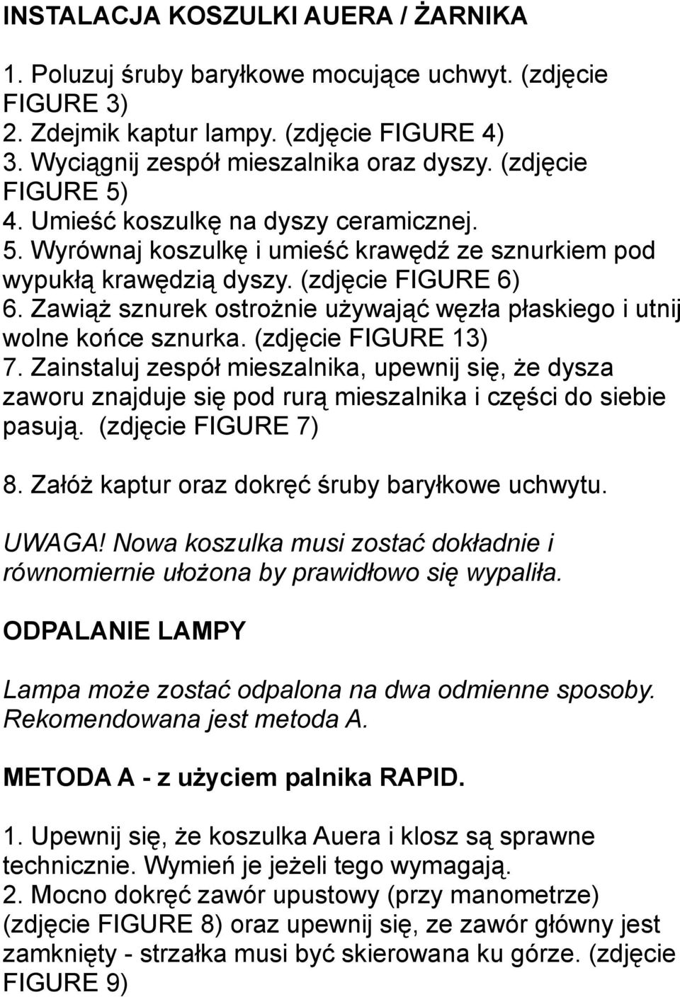 Zawiąż sznurek ostrożnie używająć węzła płaskiego i utnij wolne końce sznurka. (zdjęcie FIGURE 13) 7.