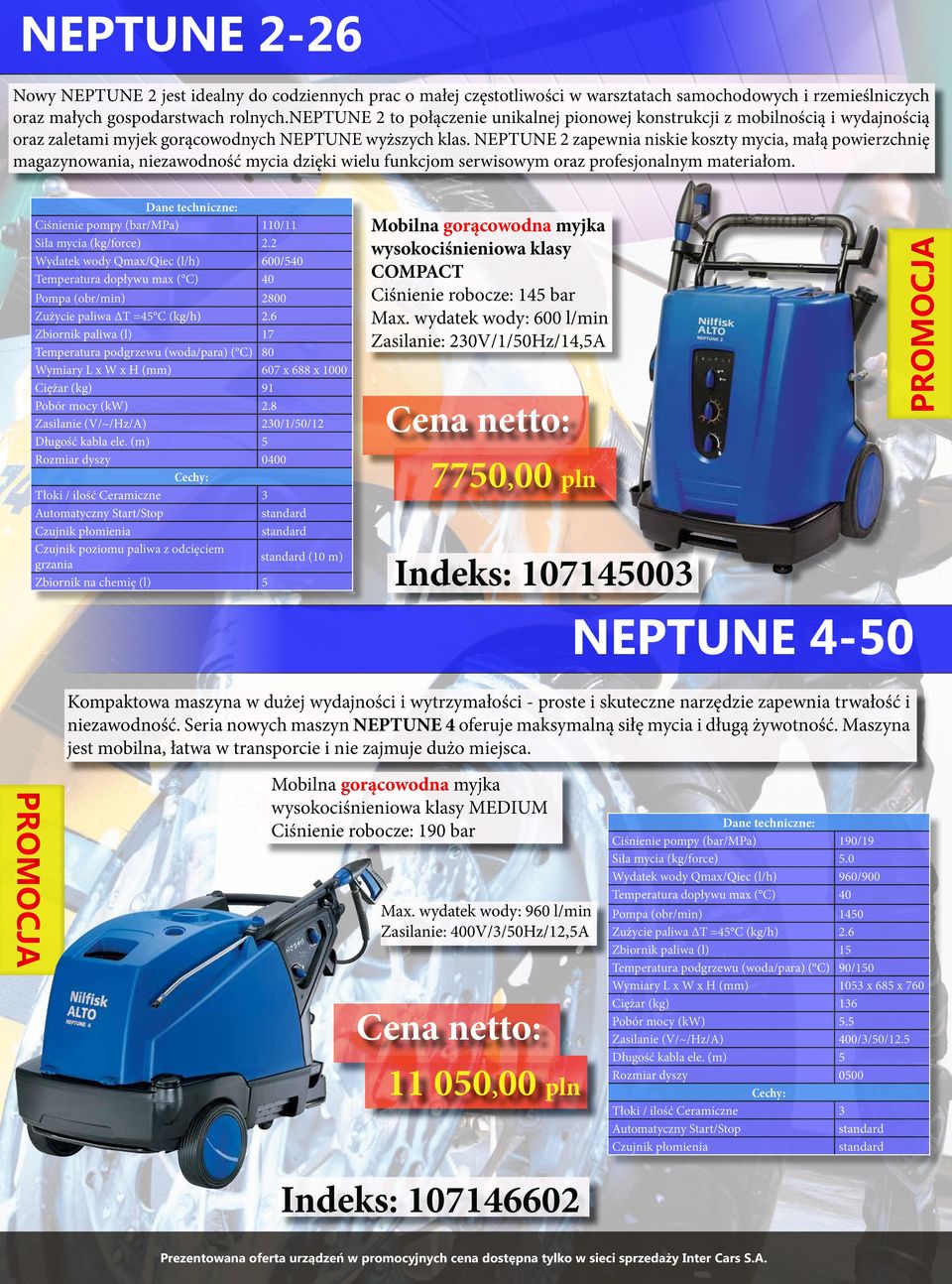 NEPTUNE 2 zapewnia niskie koszty mycia, małą powierzchnię magazynowania, niezawodność mycia dzięki wielu funkcjom serwisowym oraz profesjonalnym materiałom.