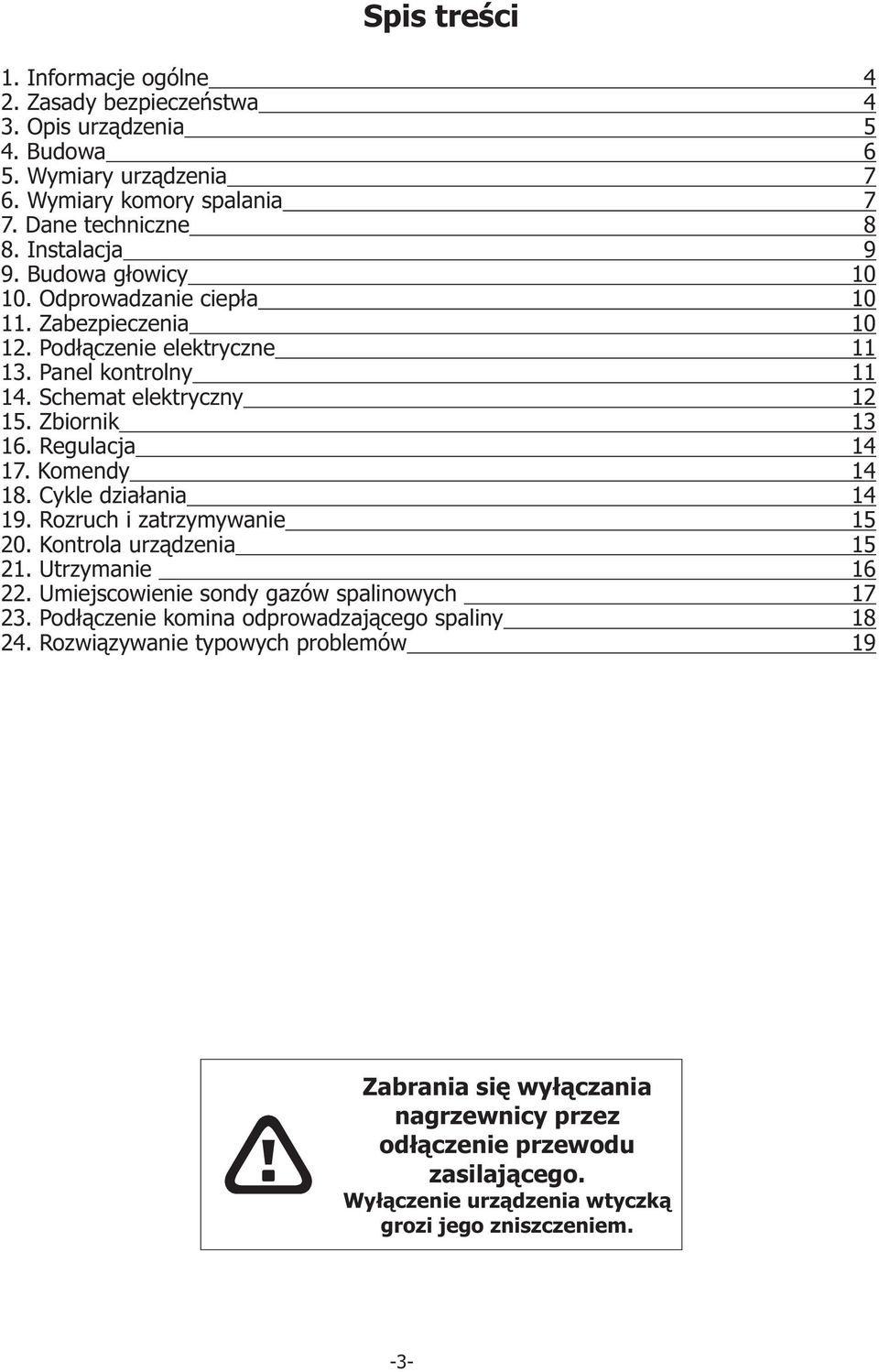 Cykle dzia³ania 19. Rozruch i zatrzymywanie 20. Kontrola urz¹dzenia 21. Utrzymanie 22. Umiejscowienie sondy gazów spalinowych 23. Pod³¹czenie komina odprowadzaj¹cego spaliny 24.