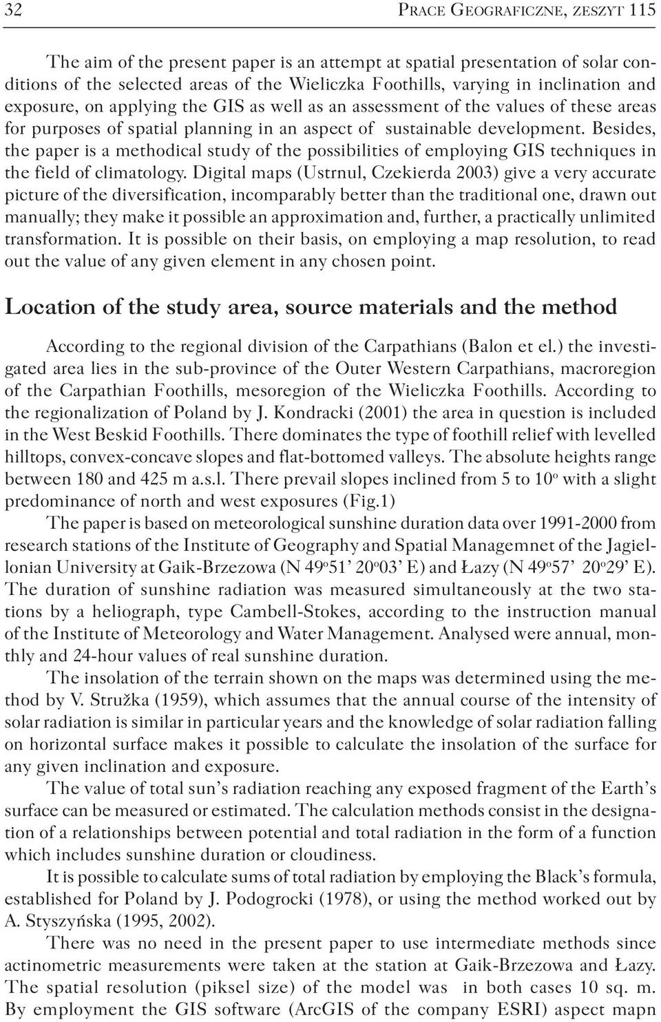 Besides, the paper is a methodical study of the possibilities of employing GIS techniques in the field of climatology.