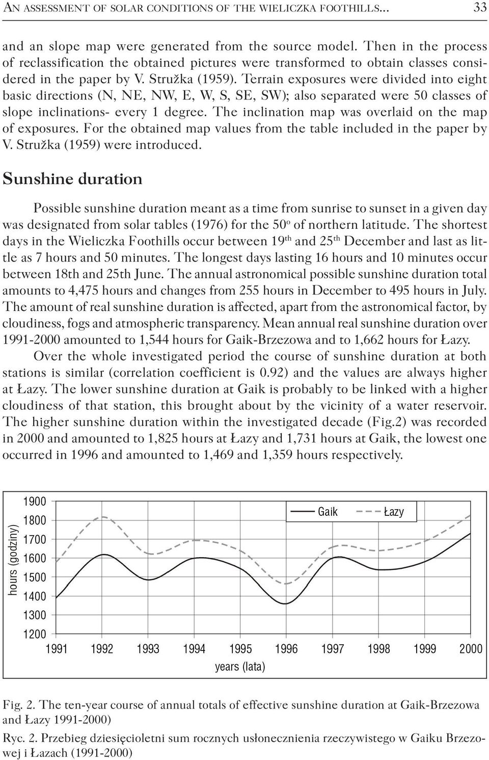 Terrain exposures were divided into eight basic directions (N, NE, NW, E, W, S, SE, SW); also separated were 50 classes of slope inclinations- every 1 degree.