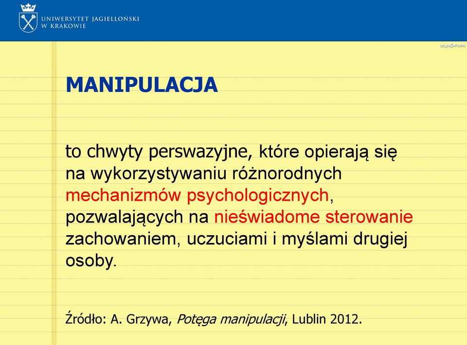 pozwalających na nieświadome sterowanie zachowaniem, uczuciami