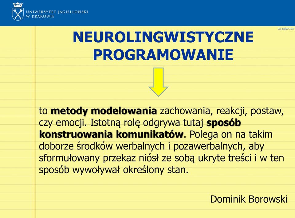 Polega on na takim doborze środków werbalnych i pozawerbalnych, aby sformułowany