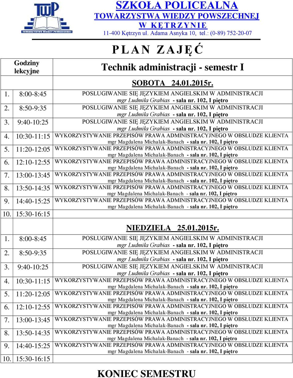 13:50-14:35 NIEDZIELA 25.01.2015r. 4. 10:30-11:15 5.