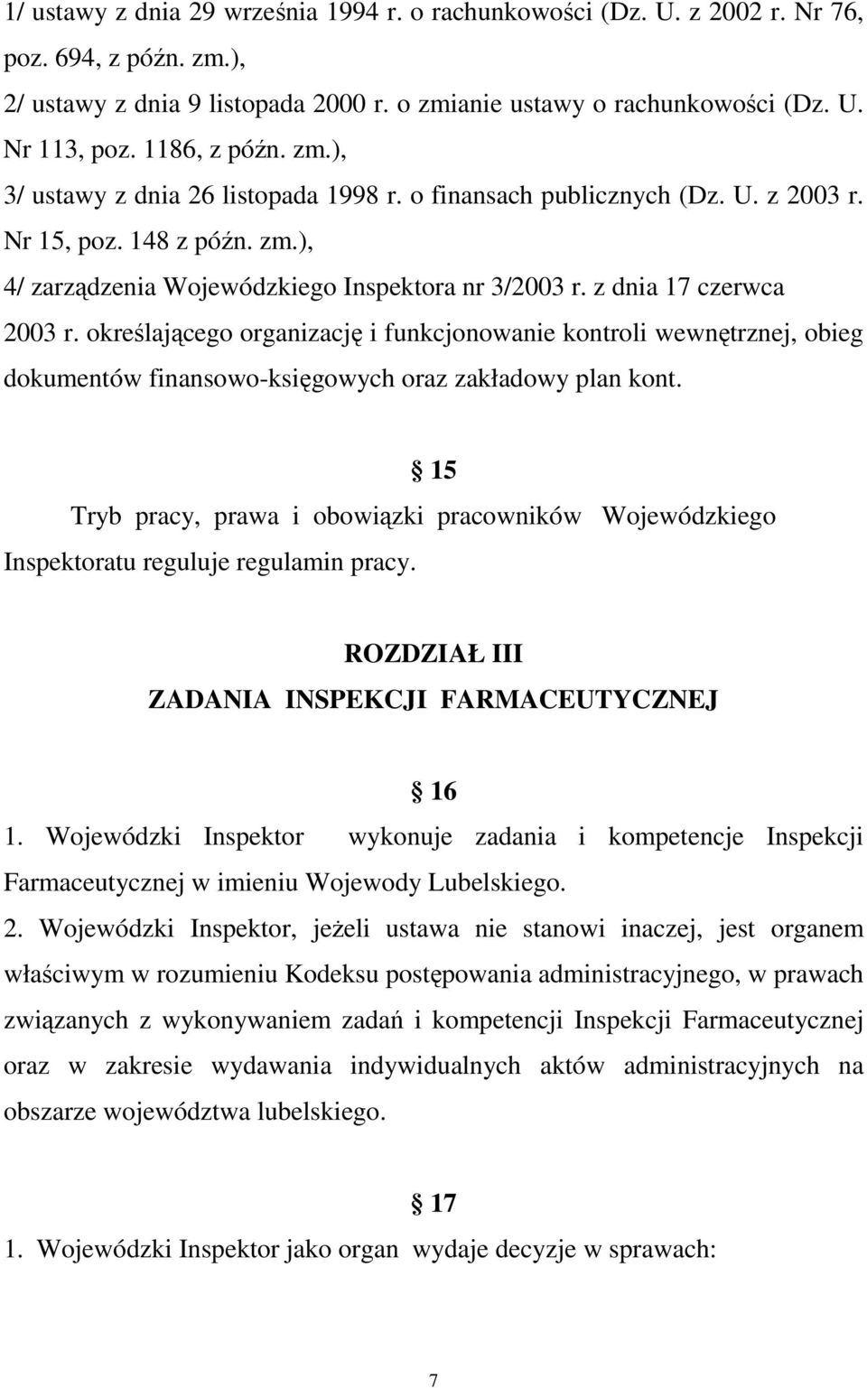 z dnia 17 czerwca 2003 r. określającego organizację i funkcjonowanie kontroli wewnętrznej, obieg dokumentów finansowo-księgowych oraz zakładowy plan kont.