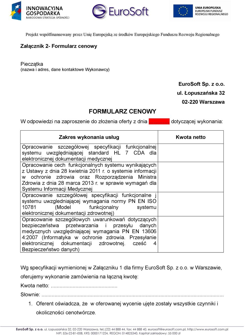 uwzględniającej standard HL 7 CDA dla elektronicznej dokumentacji medycznej Opracowanie cech funkcjonalnych systemu wynikających z Ustawy z dnia 28 kwietnia 2011 r.