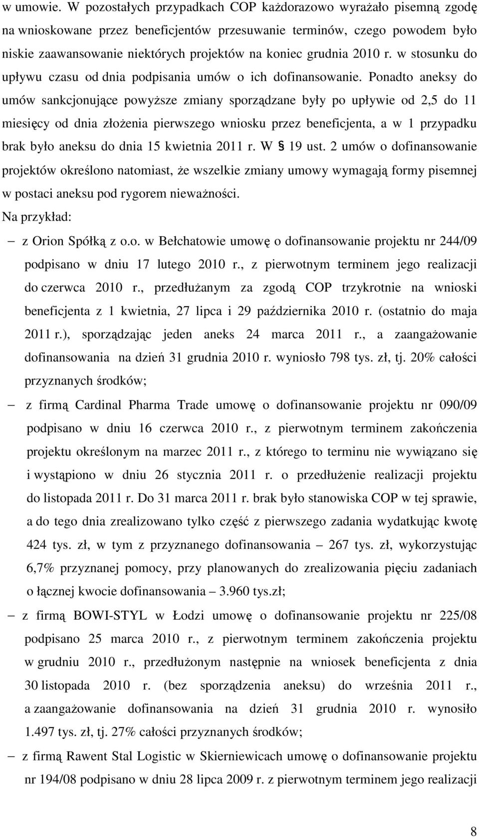 grudnia 2010 r. w stosunku do upływu czasu od dnia podpisania umów o ich dofinansowanie.