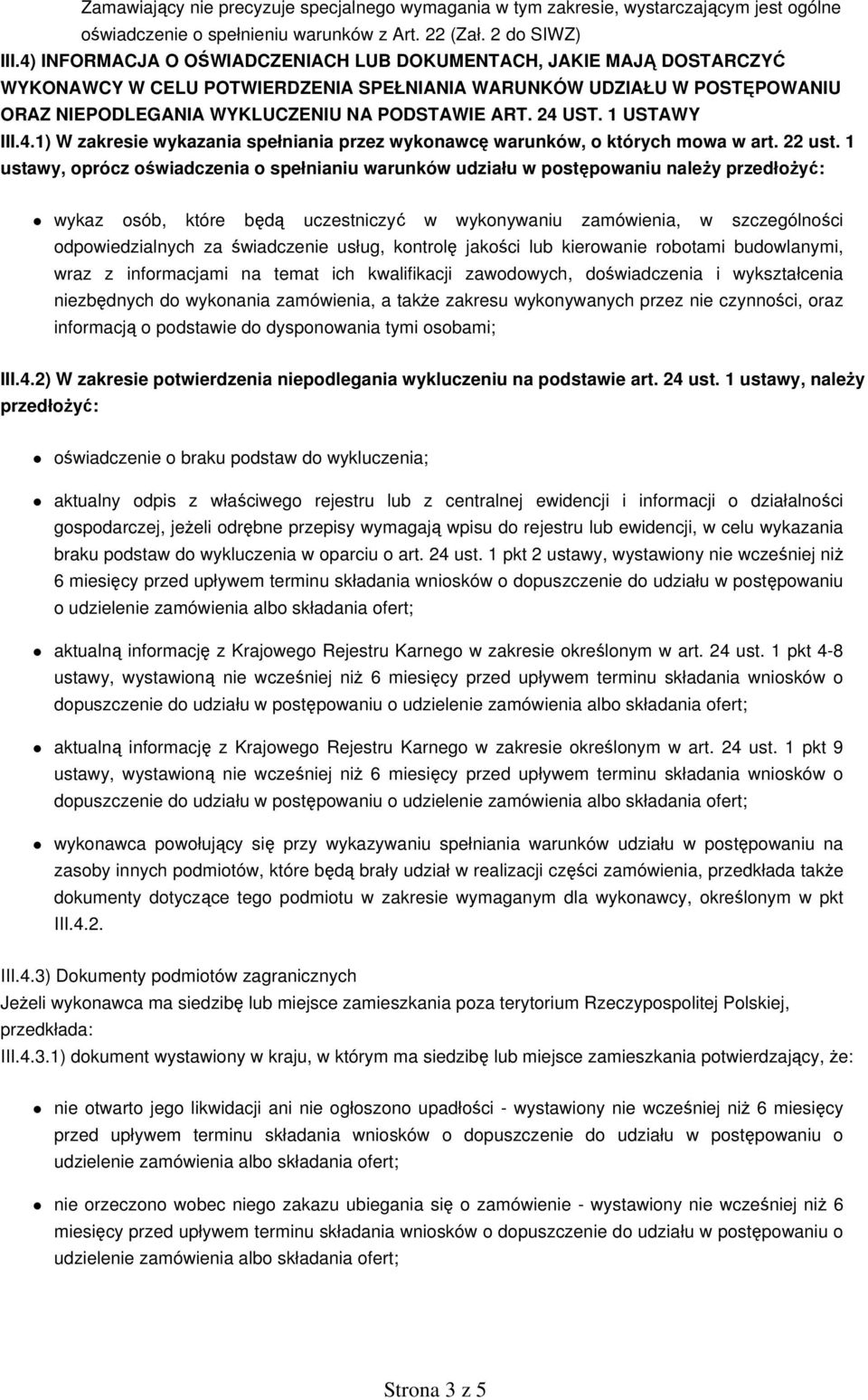 1 USTAWY III.4.1) W zakresie wykazania spełniania przez wykonawcę warunków, o których mowa w art. 22 ust.