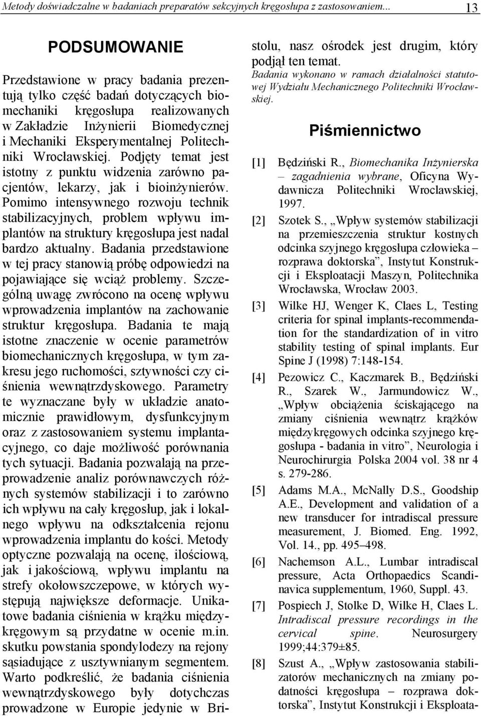 Politechniki Wrocławskiej. Podjęty temat jest istotny z punktu widzenia zarówno pacjentów, lekarzy, jak i bioinżynierów.