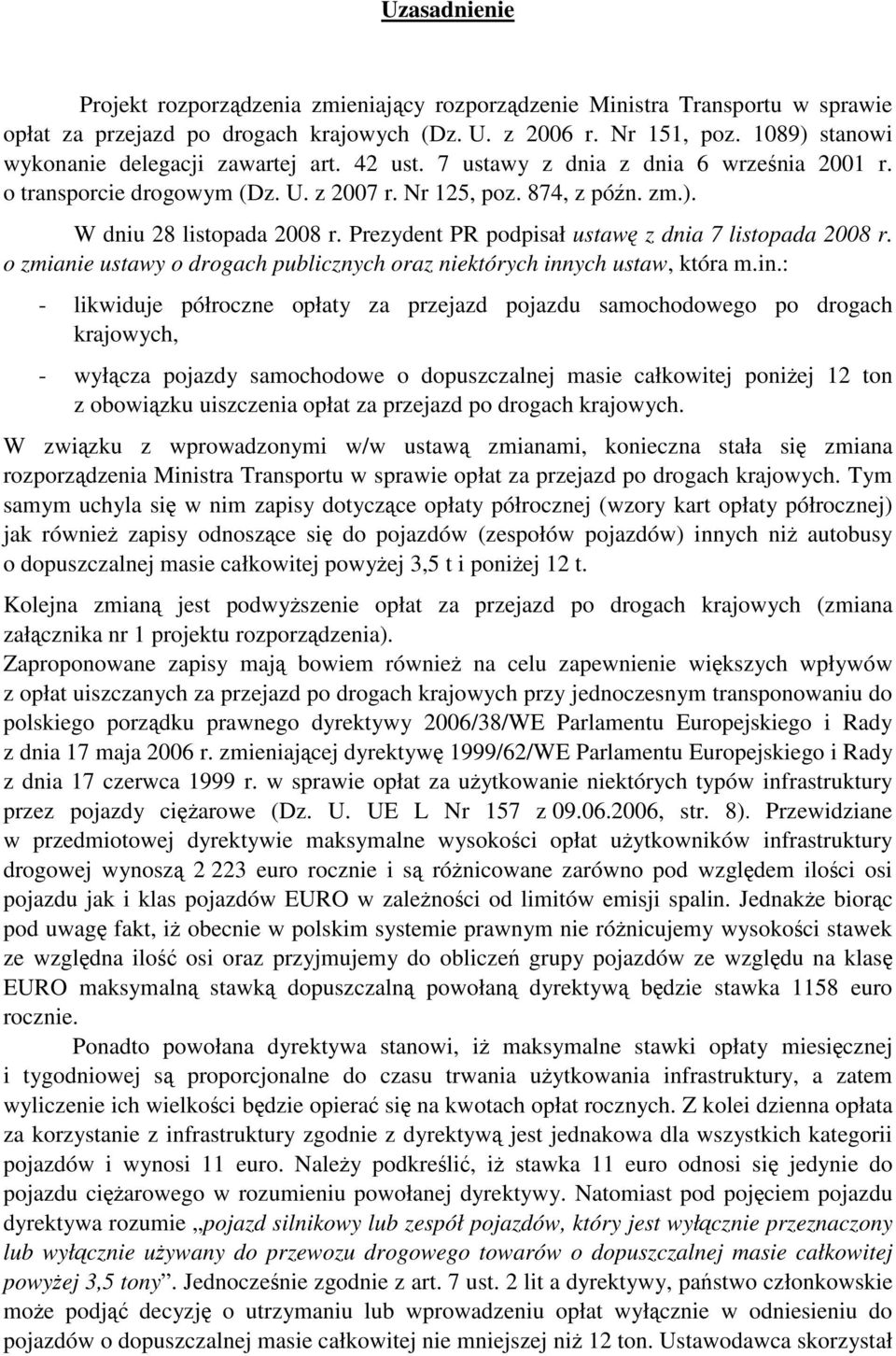 Prezydent PR podpisał ustawę z dnia 7 listopada 2008 r. o zmianie ustawy o drogach publicznych oraz niektórych inn