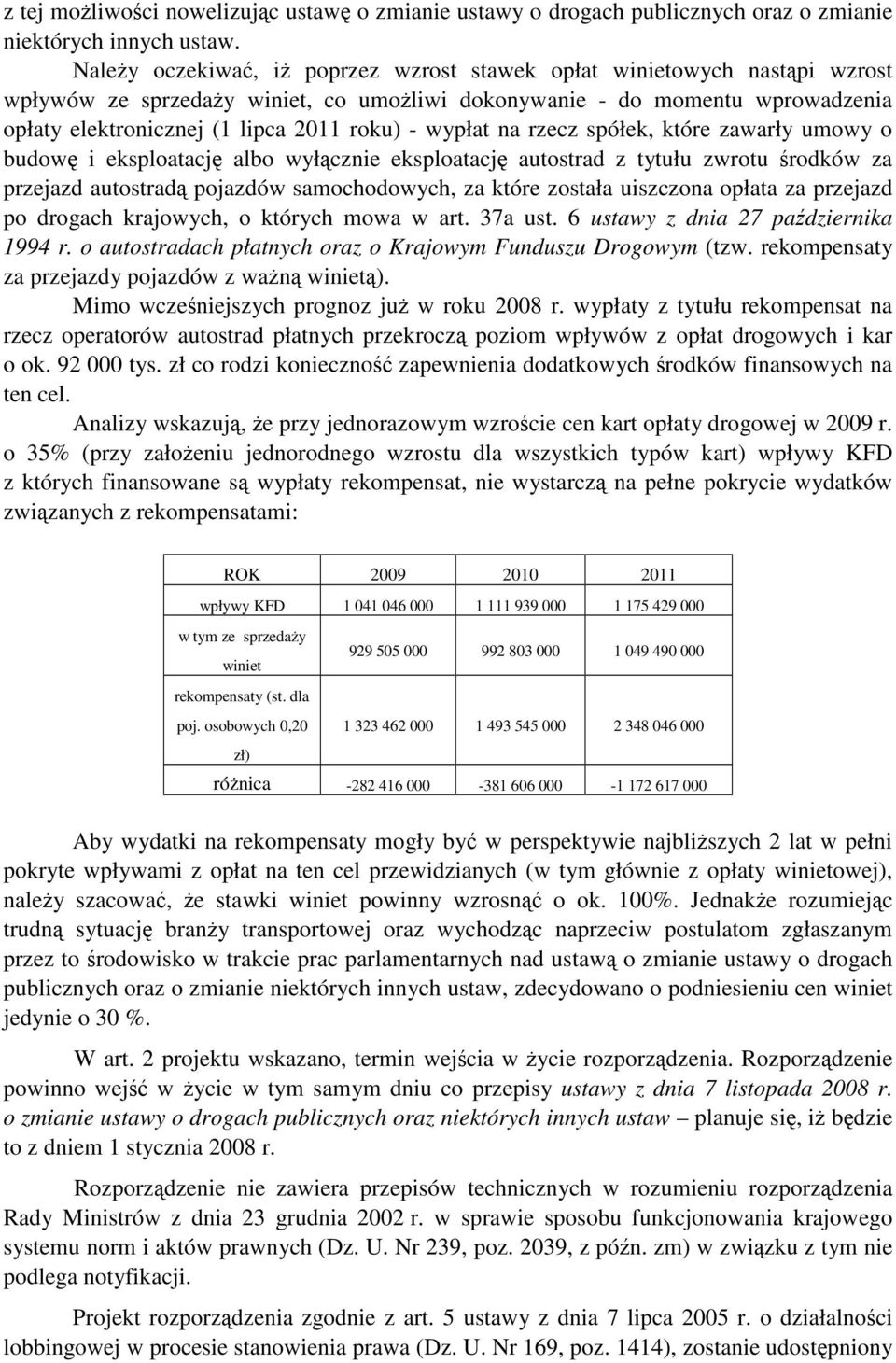 wypłat na rzecz spółek, które zawarły umowy o budowę i eksploatację albo wyłącznie eksploatację autostrad z tytułu zwrotu środków za przejazd autostradą pojazdów samochodowych, za które została