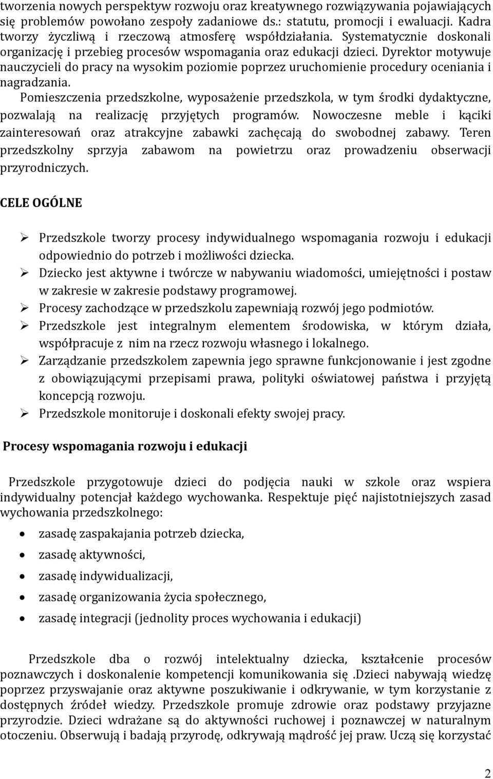 Dyrektor motywuje nauczycieli do pracy na wysokim poziomie poprzez uruchomienie procedury oceniania i nagradzania.