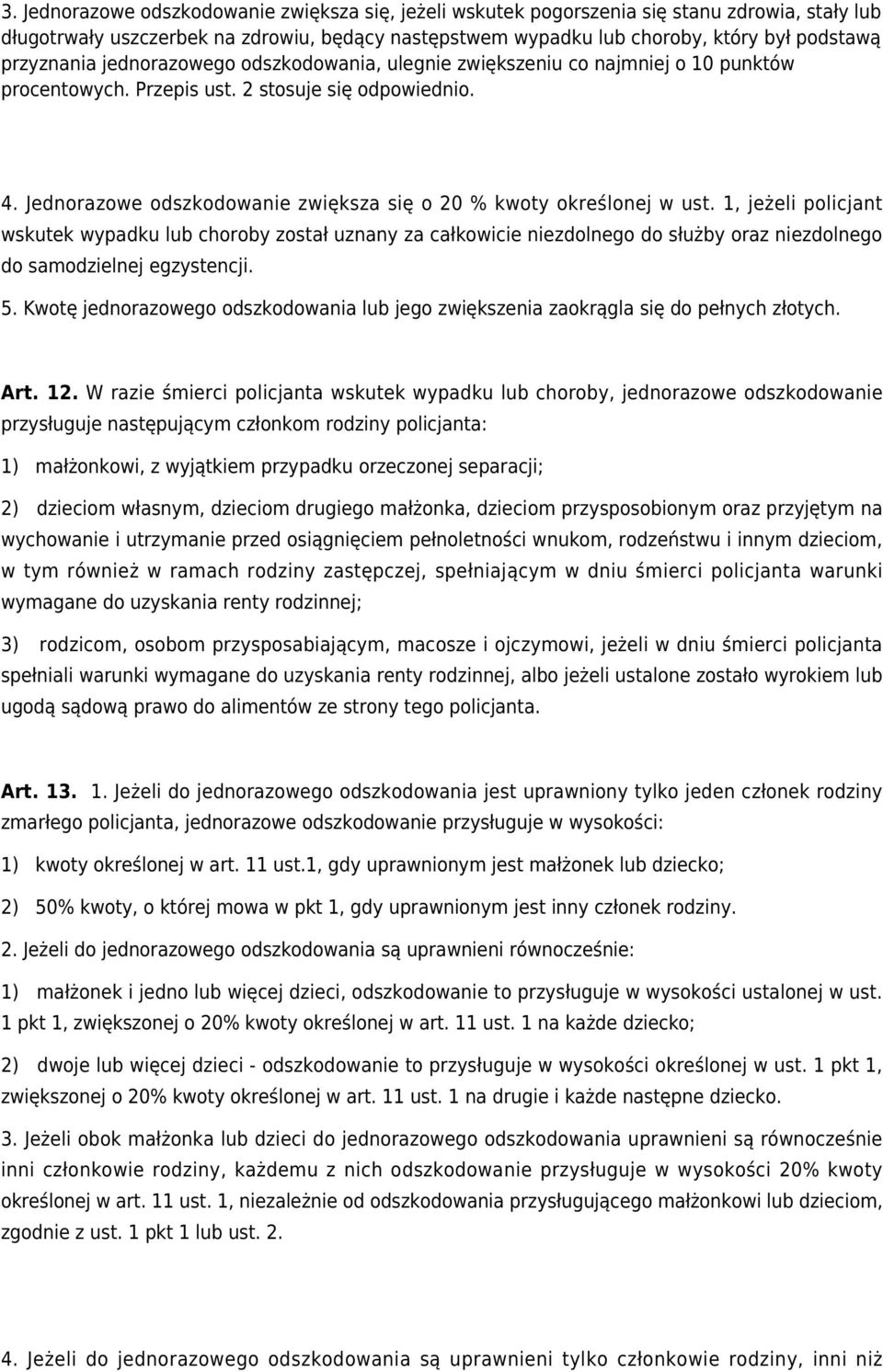 Jednorazowe odszkodowanie zwiększa się o 20 % kwoty określonej w ust.