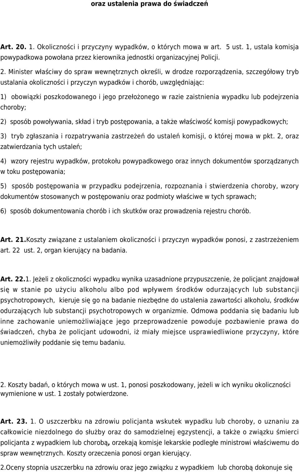 przełożonego w razie zaistnienia wypadku lub podejrzenia choroby; 2) sposób powoływania, skład i tryb postępowania, a także właściwość komisji powypadkowych; 3) tryb zgłaszania i rozpatrywania