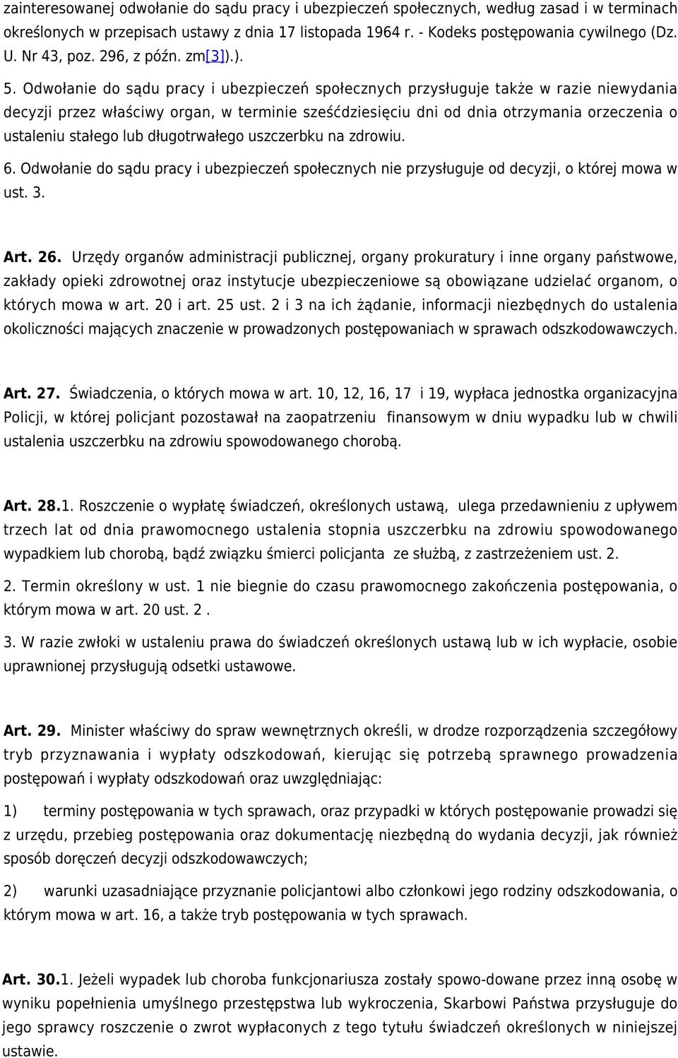 Odwołanie do sądu pracy i ubezpieczeń społecznych przysługuje także w razie niewydania decyzji przez właściwy organ, w terminie sześćdziesięciu dni od dnia otrzymania orzeczenia o ustaleniu stałego