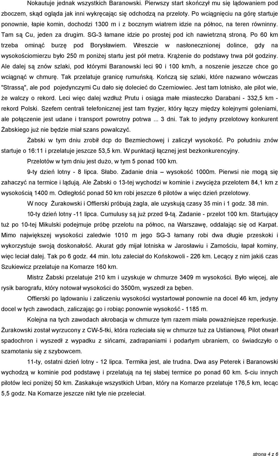SG-3 łamane idzie po prostej pod ich nawietrzną stroną. Po 60 km trzeba ominąć burzę pod Borysławiem.
