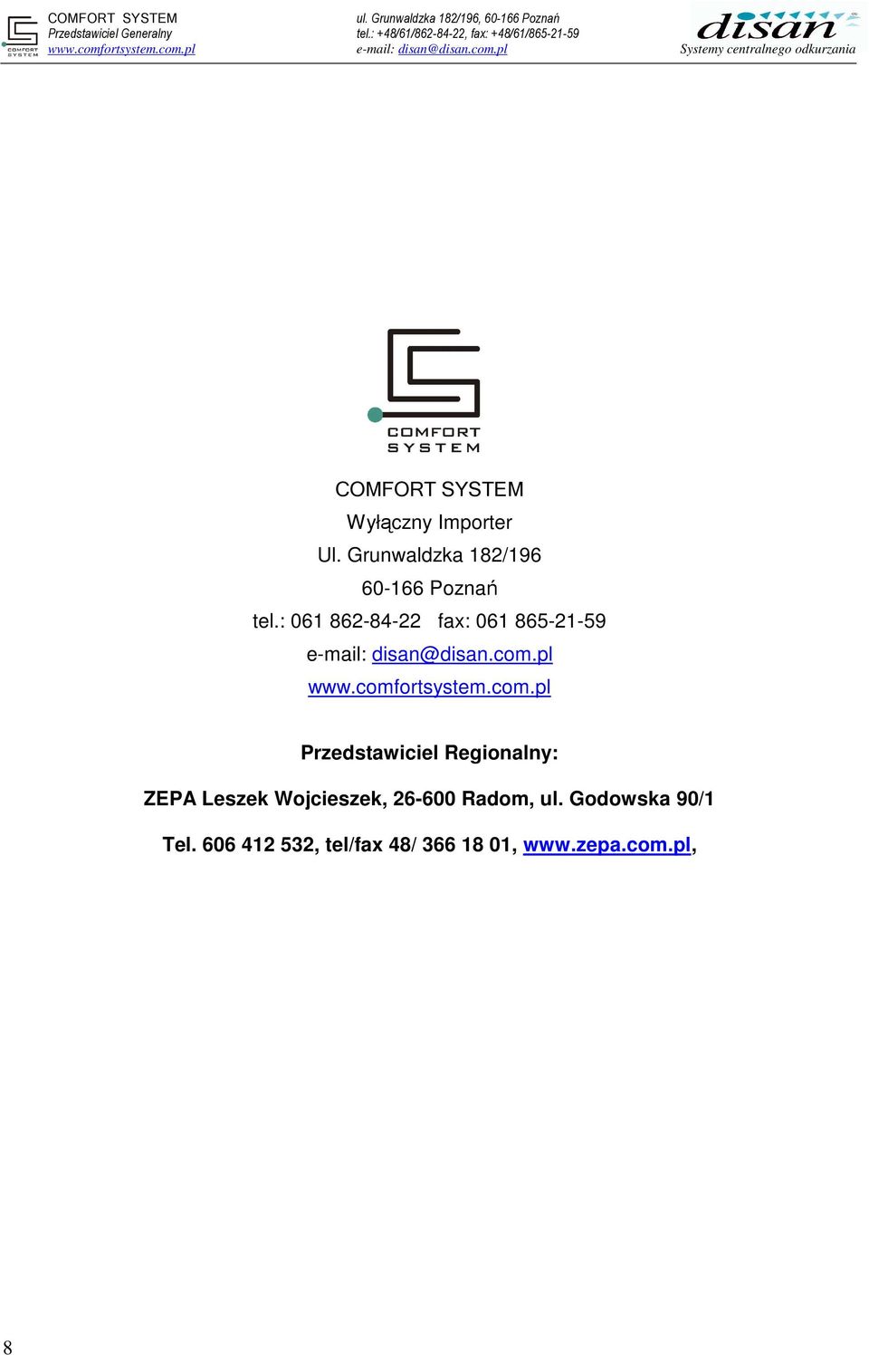 comfortsystem.com.pl Przedstawiciel Regionalny: ZEPA Leszek Wojcieszek, 26-600 Radom, ul.