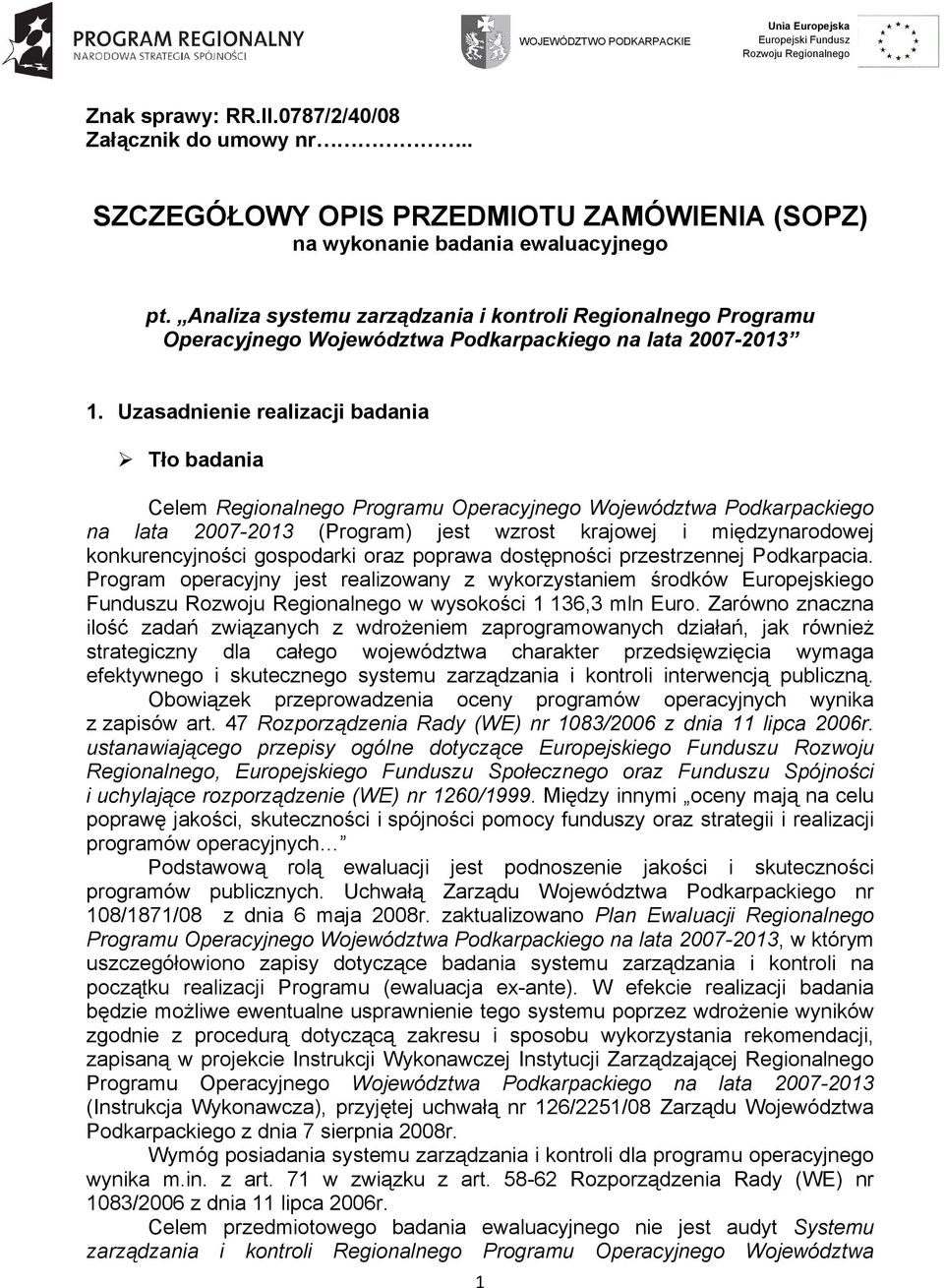 Analiza systemu zarządzania i kontroli Regionalnego Programu Operacyjnego Województwa Podkarpackiego na lata 2007-2013 1.