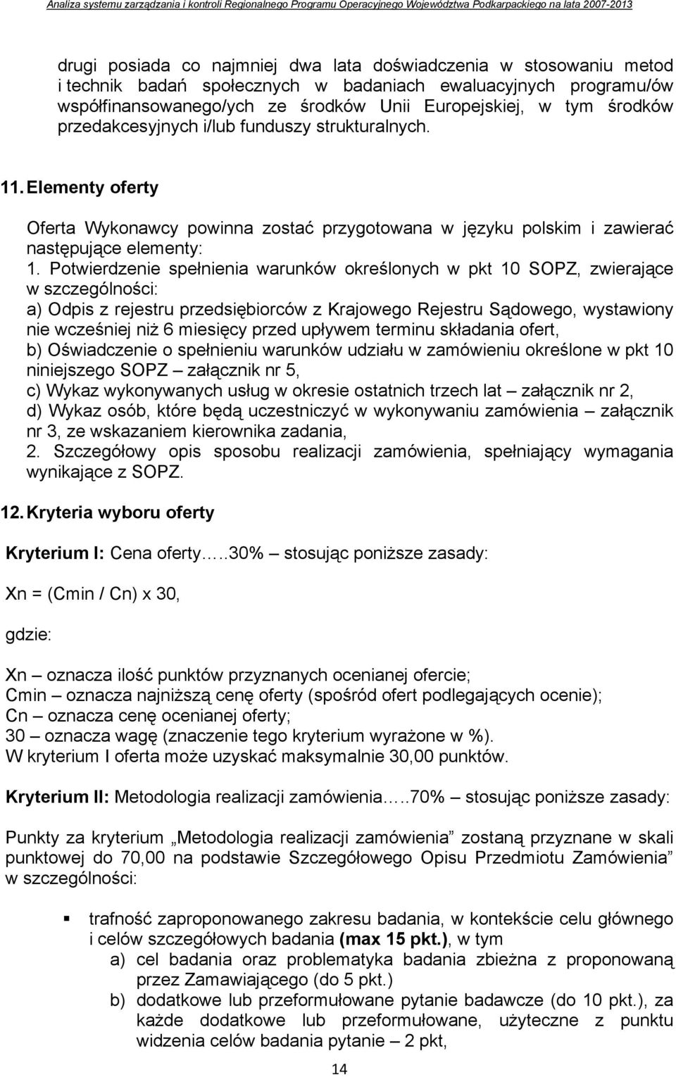 Potwierdzenie spełnienia warunków określonych w pkt 10 SOPZ, zwierające w szczególności: a) Odpis z rejestru przedsiębiorców z Krajowego Rejestru Sądowego, wystawiony nie wcześniej niż 6 miesięcy