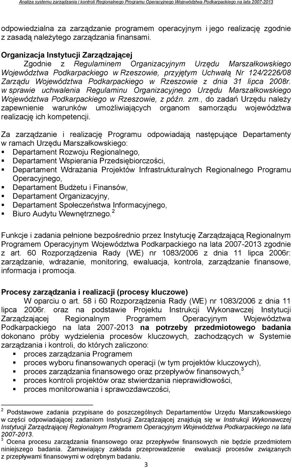 Podkarpackiego w Rzeszowie z dnia 31 lipca 2008r. w sprawie uchwalenia Regulaminu Organizacyjnego Urzędu Marszałkowskiego Województwa Podkarpackiego w Rzeszowie, z późn. zm.