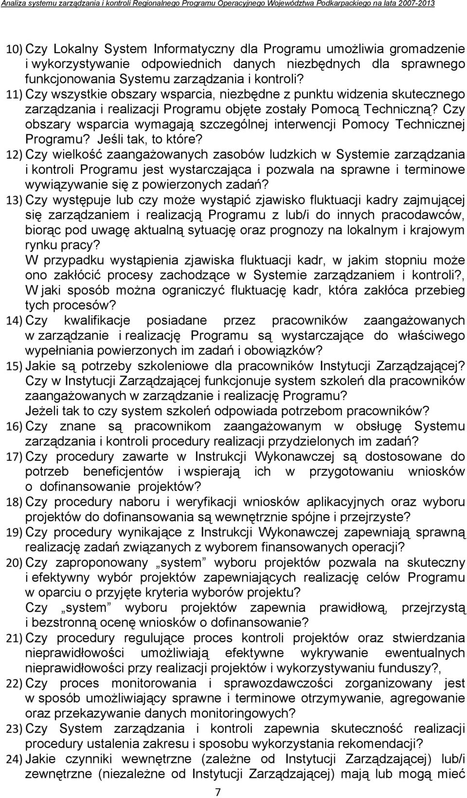 Czy obszary wsparcia wymagają szczególnej interwencji Pomocy Technicznej Programu? Jeśli tak, to które?