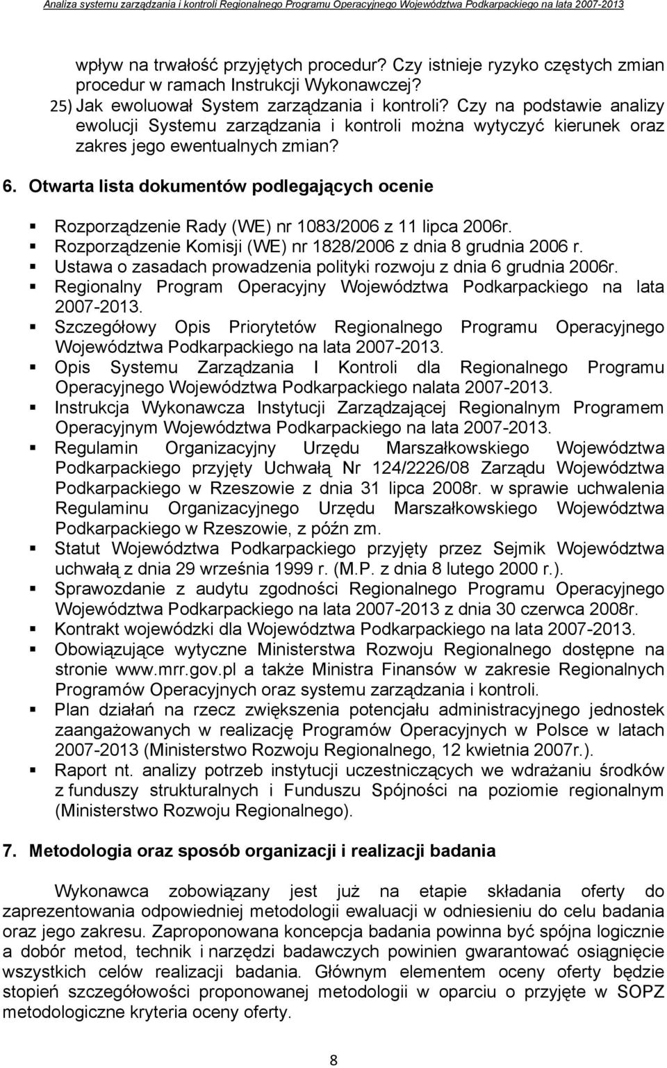 Otwarta lista dokumentów podlegających ocenie Rozporządzenie Rady (WE) nr 1083/2006 z 11 lipca 2006r. Rozporządzenie Komisji (WE) nr 1828/2006 z dnia 8 grudnia 2006 r.