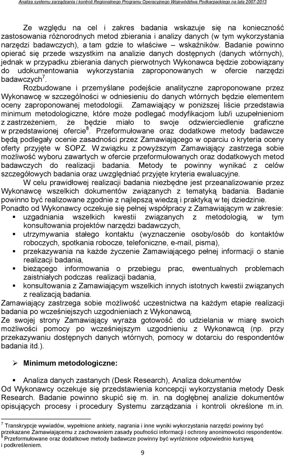 wykorzystania zaproponowanych w ofercie narzędzi badawczych 7.