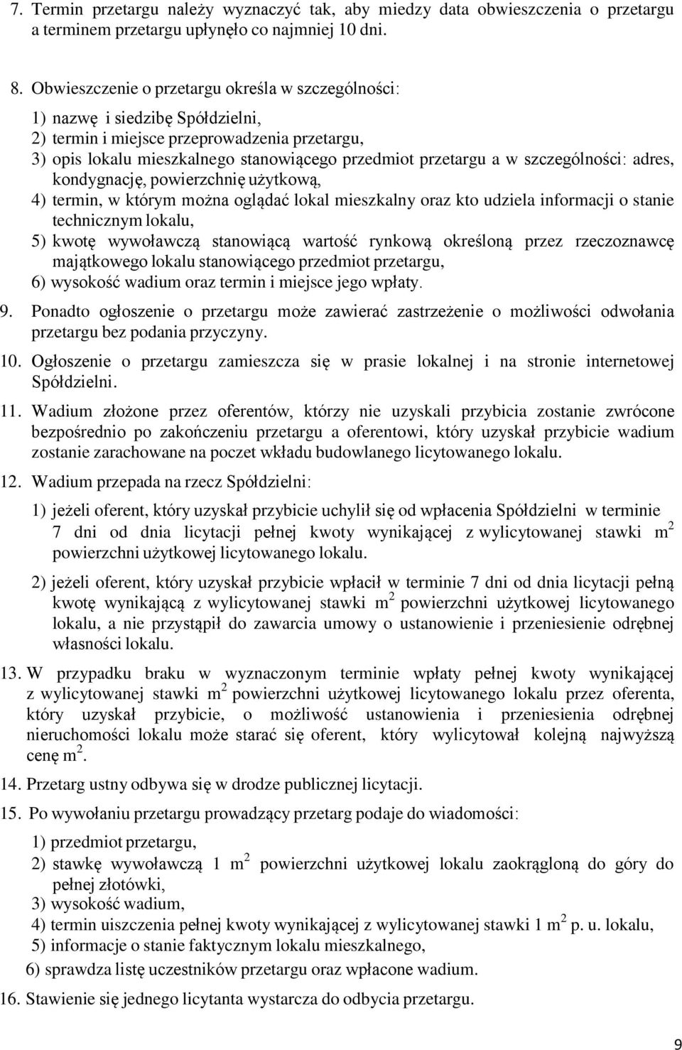 szczególności: adres, kondygnację, powierzchnię użytkową, 4) termin, w którym można oglądać lokal mieszkalny oraz kto udziela informacji o stanie technicznym lokalu, 5) kwotę wywoławczą stanowiącą