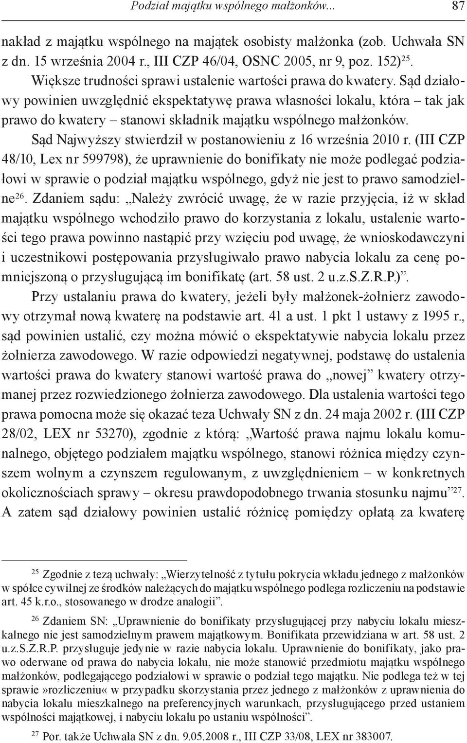 Sąd działowy powinien uwzględnić ekspektatywę prawa własności lokalu, która tak jak prawo do kwatery stanowi składnik majątku wspólnego małżonków.