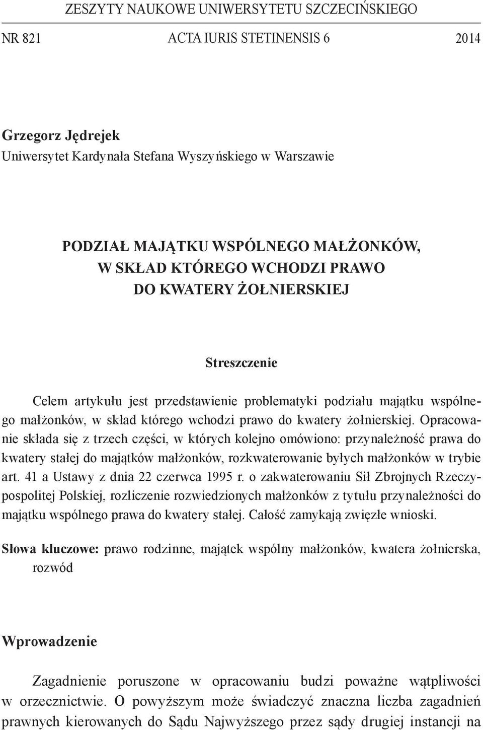 Opracowanie składa się z trzech części, w których kolejno omówiono: przynależność prawa do kwatery stałej do majątków małżonków, rozkwaterowanie byłych małżonków w trybie art.