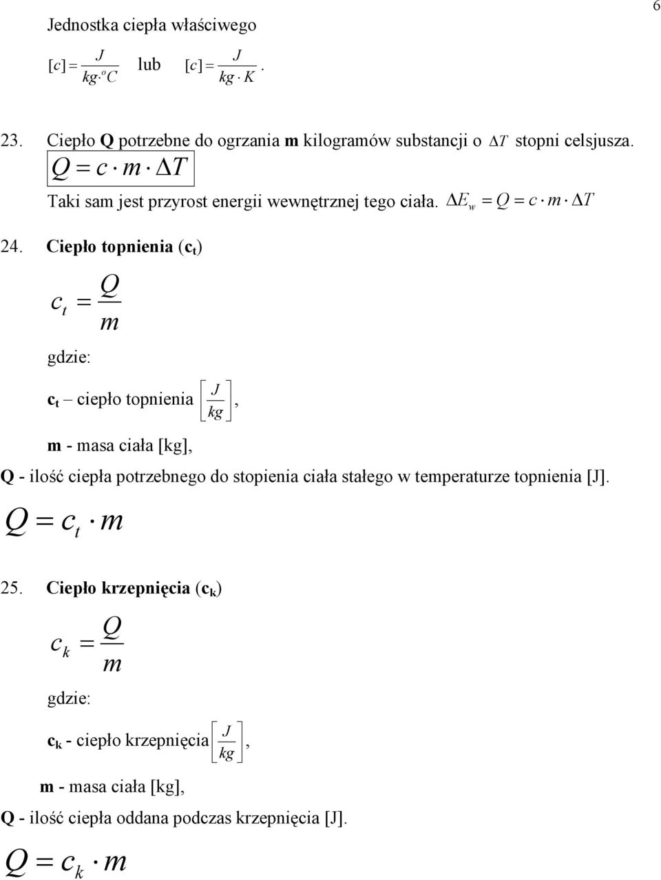 Cieło toieia (c t ) c t Q c t cieło toieia - aa ciała [kg], J kg, E Q c T Q - ilość cieła otzebego do toieia