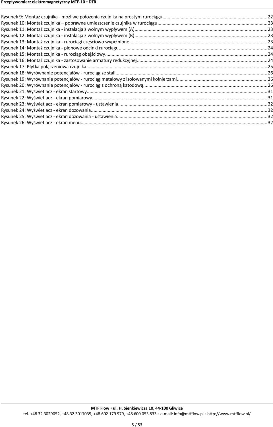 ..23 Rysunek 1: Montaż czujnika - pionowe odcinki rurociągu...2 Rysunek 15: Montaż czujnika - rurociąg obejściowy...2 Rysunek 16: Montaż czujnika - zastosowanie armatury redukcyjnej.