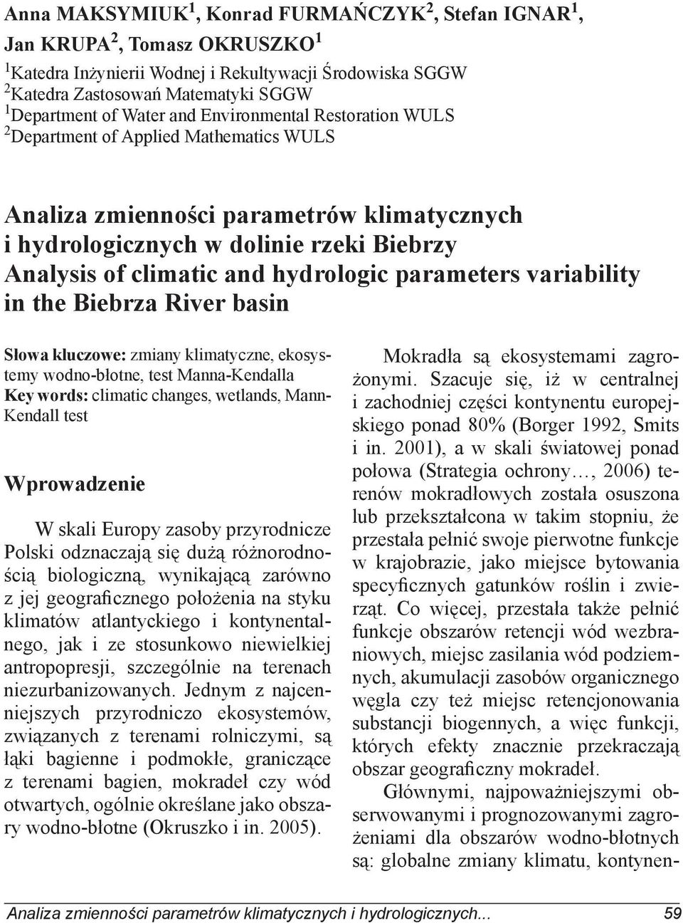 hydrologic parameters variability in the Biebrza River basin Słowa kluczowe: zmiany klimatyczne, ekosystemy wodno-błotne, test Manna-Kendalla Key words: climatic changes, wetlands, Mann- Kendall test