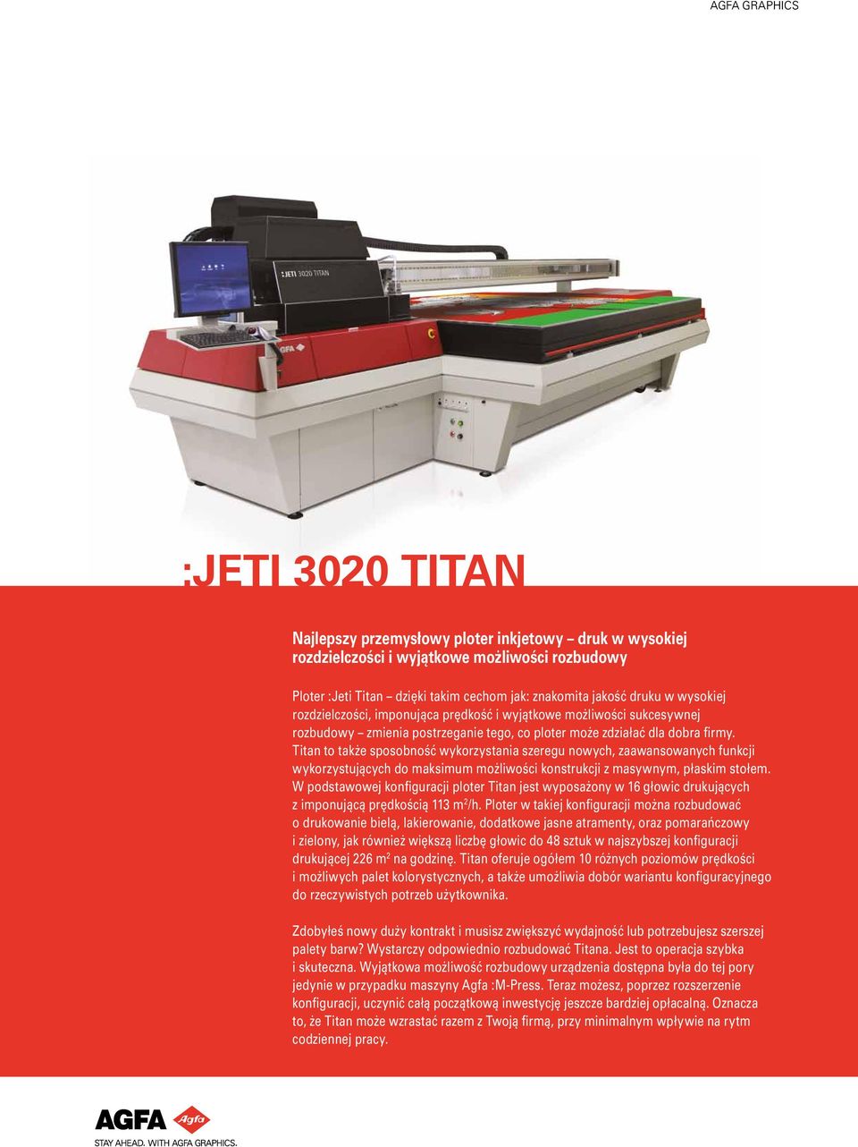 Titan to także sposobność wykorzystania szeregu nowych, zaawansowanych funkcji wykorzystujących do maksimum możliwości konstrukcji z masywnym, płaskim stołem.