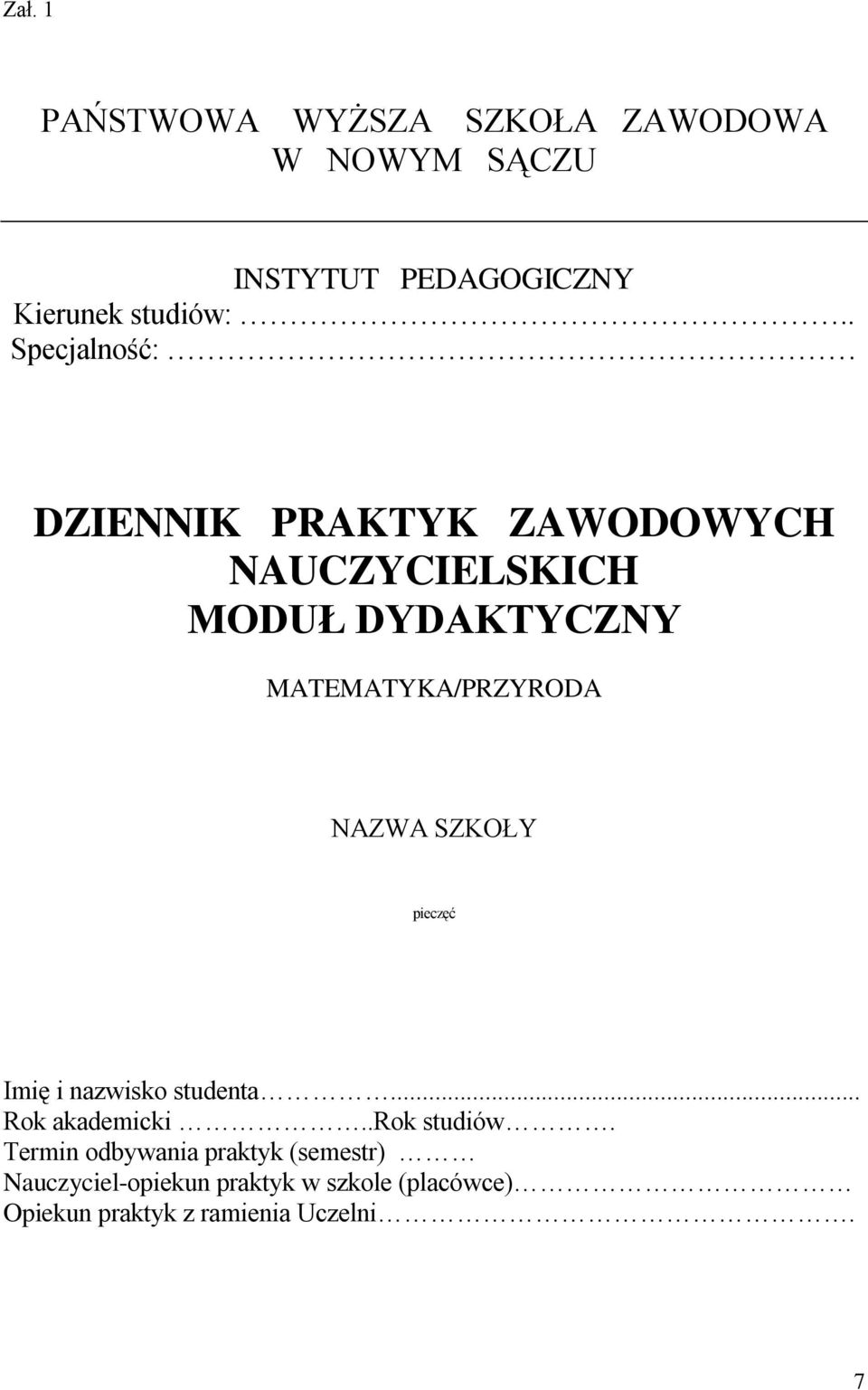 NAZWA SZKOŁY pieczęć Imię i nazwisko studenta... Rok akademicki..rok studiów.