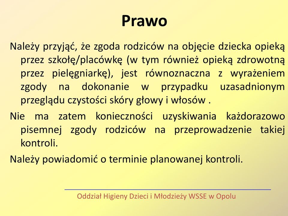 uzasadnionym przeglądu czystości skóry głowy i włosów.